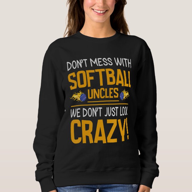 Sweatshirt Ne manquez pas avec les oncles de softball Nous ne (Devant)