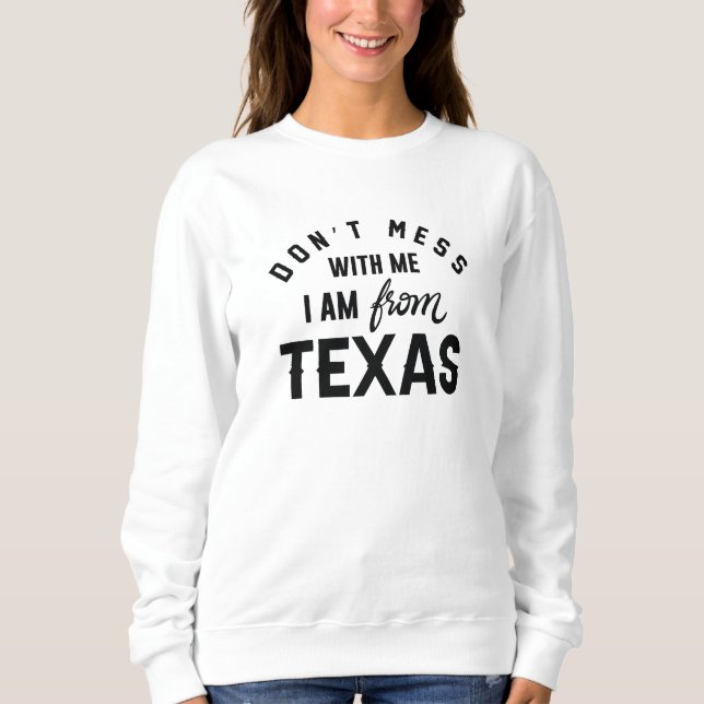 Sweatshirt Ne manquez pas avec moi Je viens du Texas (Devant)