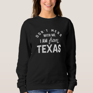Sweatshirt Ne manquez pas avec moi Je viens du Texas