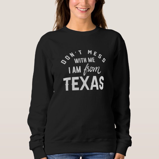 Sweatshirt Ne manquez pas avec moi Je viens du Texas (Devant)