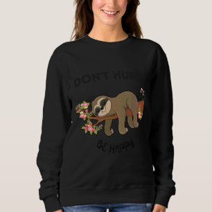 Sweatshirt Ne Manquez Pas D'Être Heureux Sloth Happy Lazy