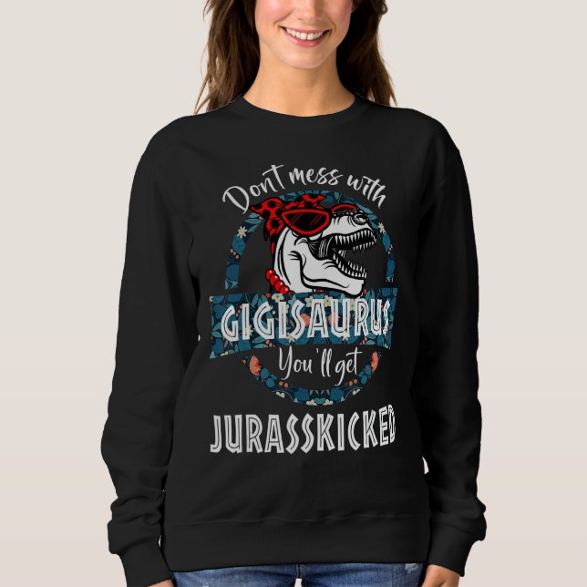 Sweatshirt Ne manquez pas Gigisaurus Vous obtiendrez Jurasski (Devant)
