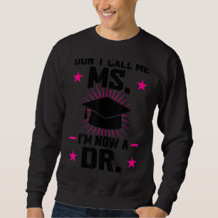 Sweatshirt Ne m'appelez pas Mme Je suis maintenant une Dre Di