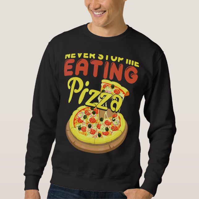 Sweatshirt Ne M'Arrêtez Jamais De Manger Pizza Pizza (Devant)