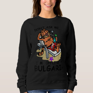 Sweatshirt Ne me demandez pas je suis hors ligne en Bulgarie