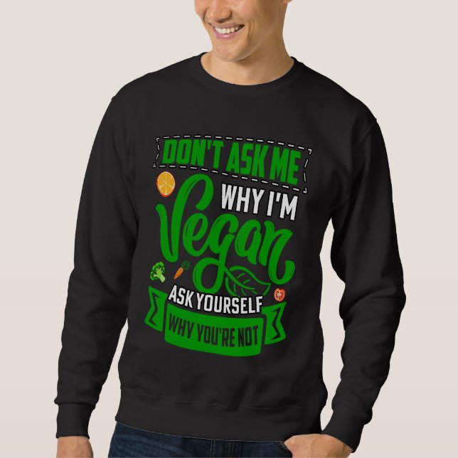 Sweatshirt Ne me demandez pas pourquoi je suis végan demandez (Devant)