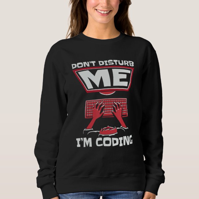 Sweatshirt Ne me dérangez pas, je code un logiciel full stack (Devant)