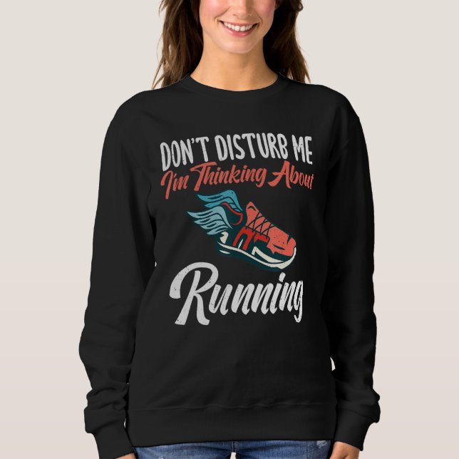 Sweatshirt Ne Me Dérangez Pas Je Pense À Courir (Devant)