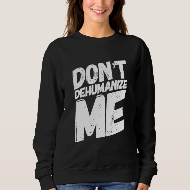 Sweatshirt Ne me déshumanisez pas (Devant)