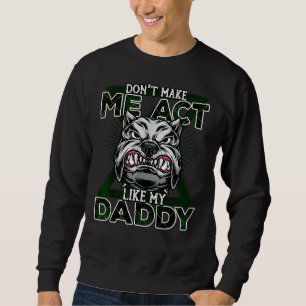 Sweatshirt Ne Me Fais Pas Agir Comme Mon Papa Drôle Drôle Ang