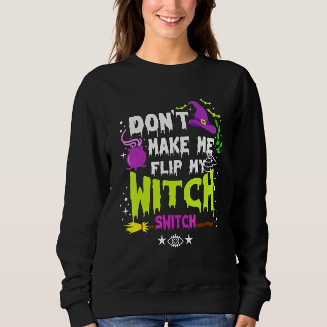 Sweatshirt Ne me fais pas basculer mon commutateur de sorcièr (Devant)