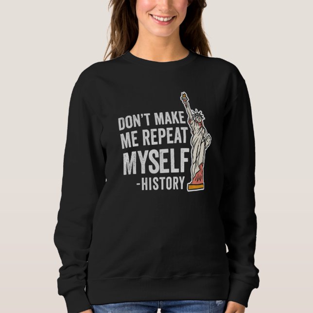 Sweatshirt Ne me faites pas répéter mon histoire historique H (Devant)