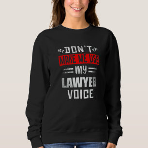 Sweatshirt Ne me faites pas utiliser ma voix d'avocat Profe