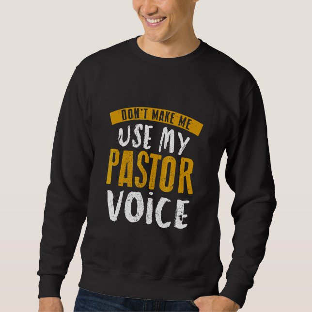 Sweatshirt Ne me faites pas utiliser ma voix de pasteur   Cit (Devant)