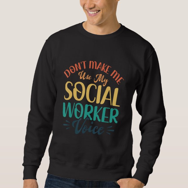 Sweatshirt Ne me faites pas utiliser ma Voix de Travailleur S (Devant)