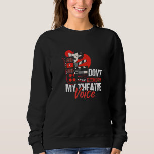 Sweatshirt Ne Me Faites Pas Utiliser Mon Théâtre Théâtre Voix