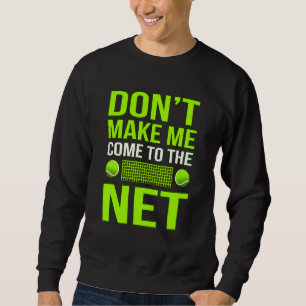 Sweatshirt Ne me faites pas venir à Net Tennis Player Coach G