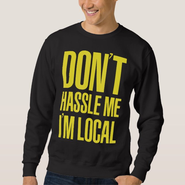 Sweatshirt NE ME GÂTEZ PAS JE SUIS Geek Nerd LOCAL ET BOB (Devant)
