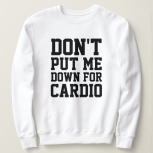 Sweatshirt Ne me mets pas à terre pour Cardio