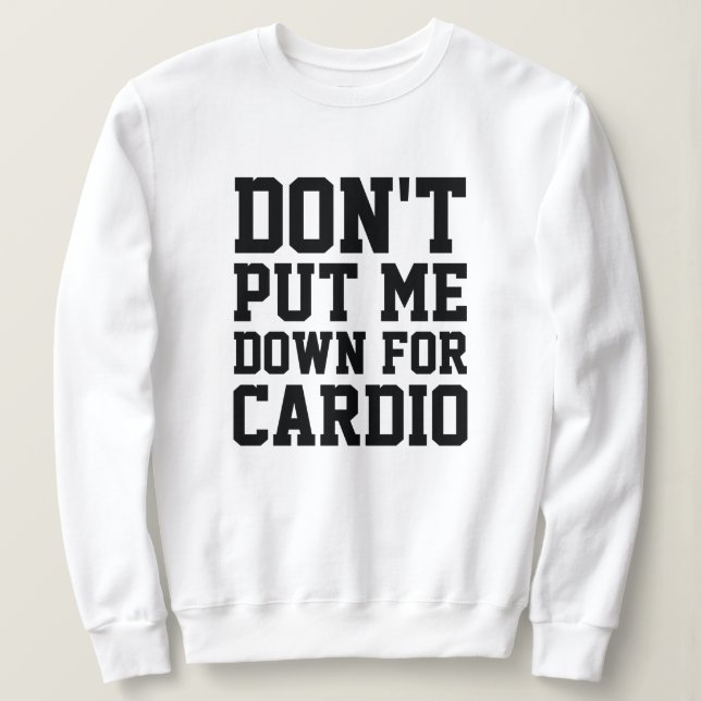 Sweatshirt Ne me mets pas à terre pour Cardio (Design devant)