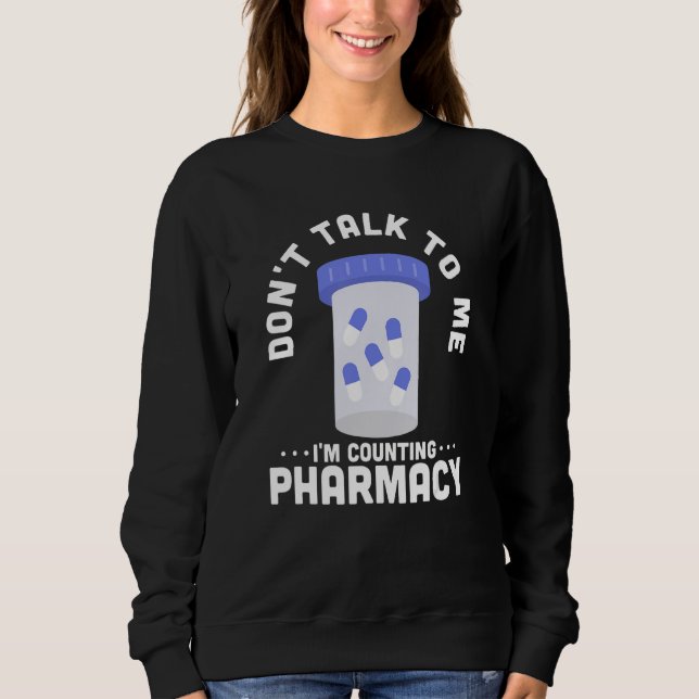 Sweatshirt Ne me parle pas Je compte Pharmacy Pharmacy Pharmi (Devant)