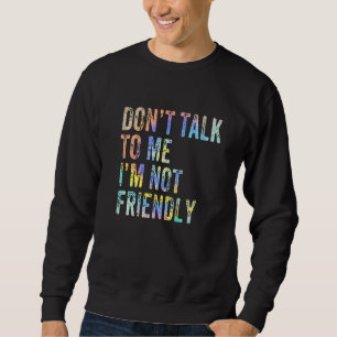 Sweatshirt Ne me parle pas Je ne suis pas amicale Cravate sar