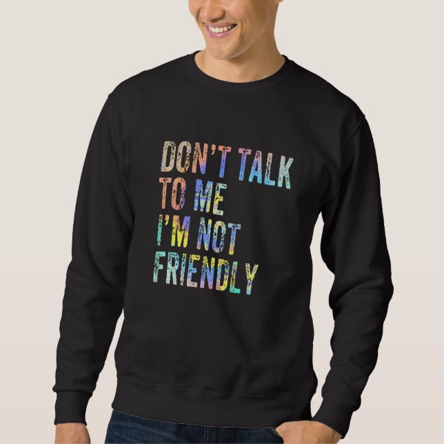 Sweatshirt Ne me parle pas Je ne suis pas amicale Cravate sar (Devant)