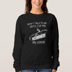 Sweatshirt Ne Me Parlez Pas Jusqu'À Ce Que J'Ai Eu Mon Café -