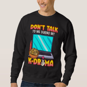 Sweatshirt Ne me parlez pas lors de mon K Drama Korai Drama