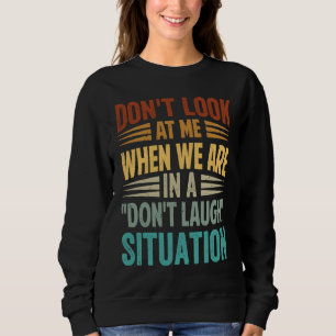 Sweatshirt Ne me regardez pas quand on est dans un cas de ne 