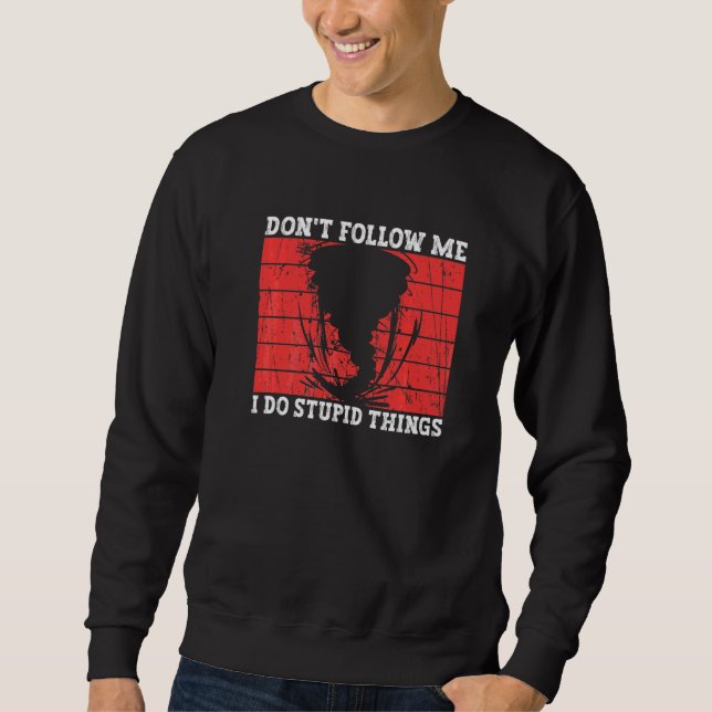 Sweatshirt Ne Me Suivez Pas Je Fais Des Choses Idiotes  Chass (Devant)