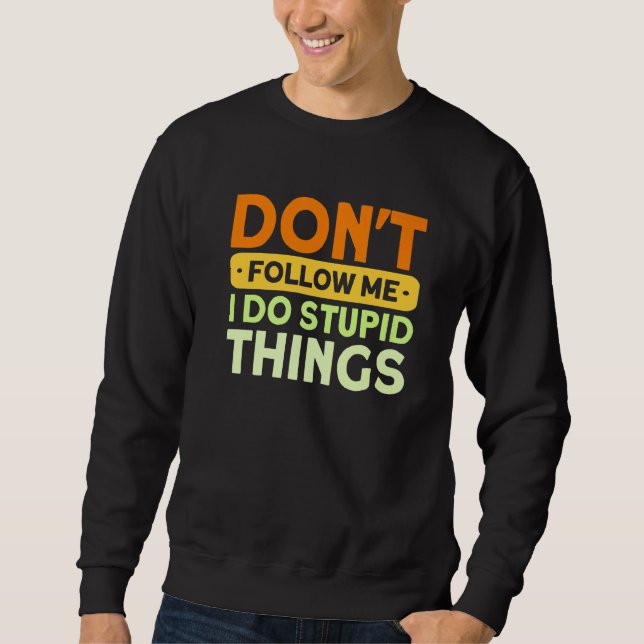 Sweatshirt Ne me suivez pas Je fais des choses stupides Mtb M (Devant)