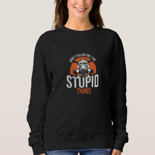 Sweatshirt Ne me suivez pas Je fais des choses stupides Pompi