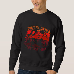 Sweatshirt Ne me suivez pas Je fais des choses stupides Vinta