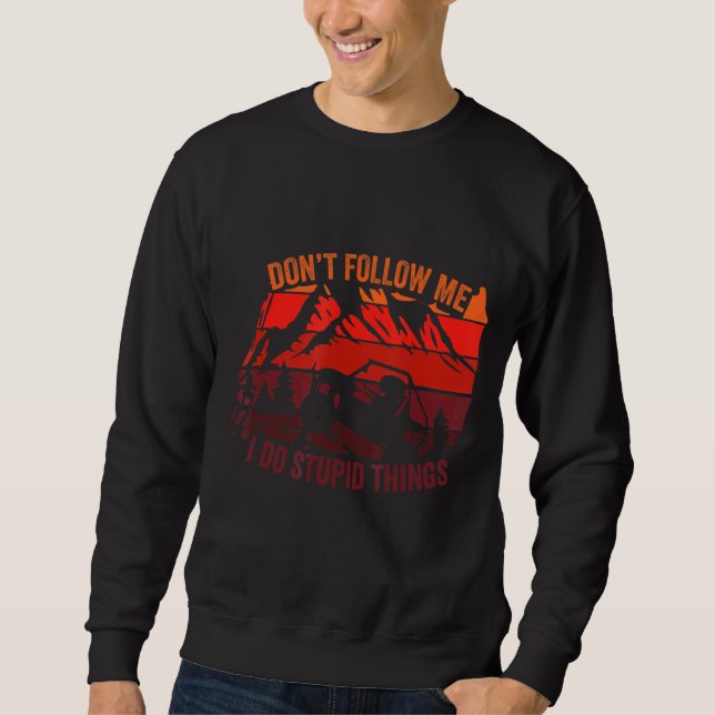 Sweatshirt Ne me suivez pas Je fais des choses stupides Vinta (Devant)