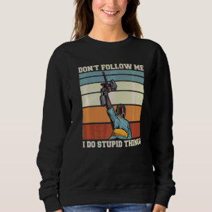 Sweatshirt Ne me suivez pas Je fais des trucs stupides Citer