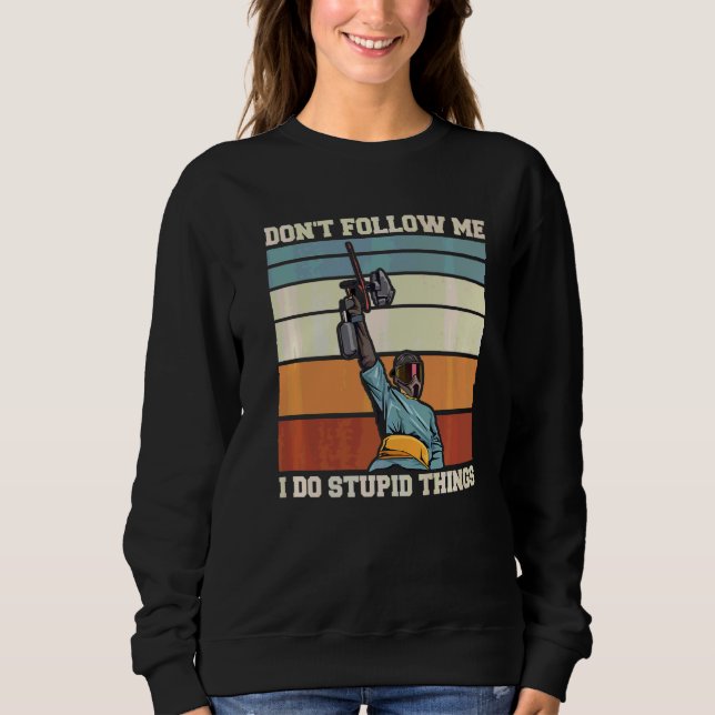 Sweatshirt Ne me suivez pas Je fais des trucs stupides Citer  (Devant)
