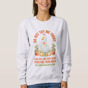 Sweatshirt NE M'ESSAYEZ PAS AUJOURD'HUI Sassy Goose Nurse Tha