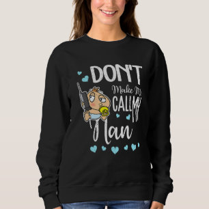 Sweatshirt Ne m'oblige pas à appeler mon grand-enfant Nan