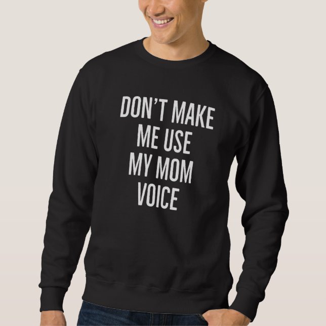 Sweatshirt Ne m'oblige pas à utiliser ma mère Voix amusante M (Devant)