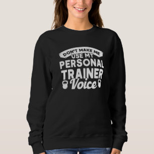 Sweatshirt Ne m'oblige pas à utiliser ma personne vocale de f