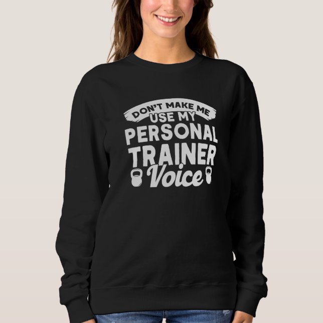 Sweatshirt Ne m'oblige pas à utiliser ma personne vocale de f (Devant)