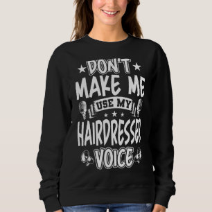 Sweatshirt Ne m'oblige pas à utiliser ma voix de coiffeur