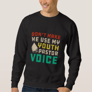 Sweatshirt Ne m'oblige pas à utiliser ma voix de Pasteur Jeun