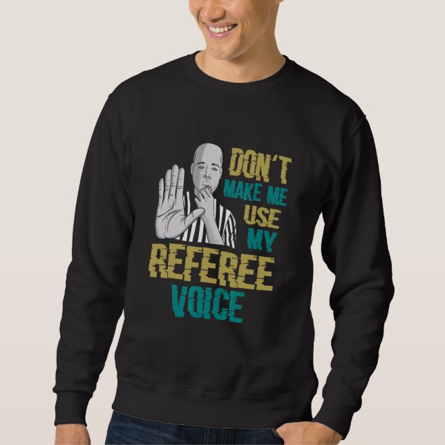 Sweatshirt Ne m'oblige pas à utiliser mon arbitre vocal (Devant)