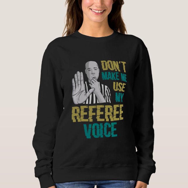 Sweatshirt Ne m'oblige pas à utiliser mon arbitre vocal (Devant)