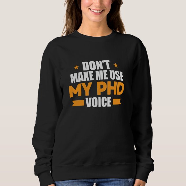Sweatshirt Ne m'oblige pas à utiliser mon doctorat Voice Funn (Devant)