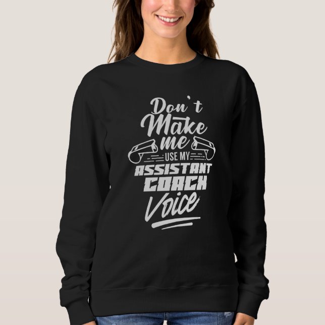 Sweatshirt Ne m'oblige pas à utiliser mon entraîneur adjoint  (Devant)