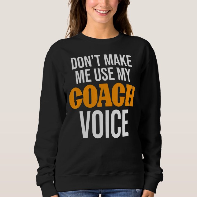 Sweatshirt Ne m'oblige pas à utiliser mon entraîneur Voice Co (Devant)