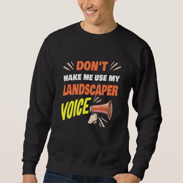 Sweatshirt Ne m'oblige pas à utiliser mon Landscaper Voice La (Devant)